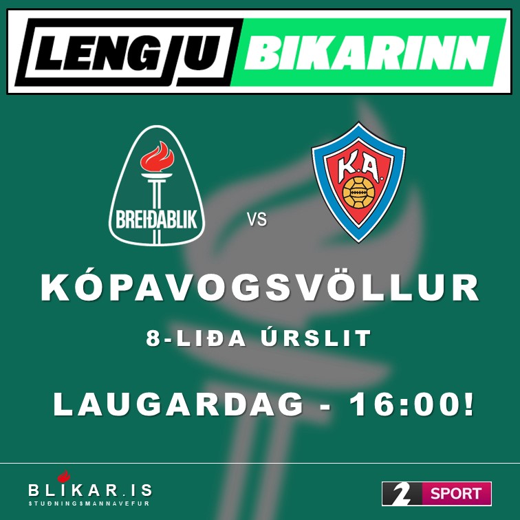 Lengjubikarinn 2021. 8-liða úrslit : Breiðablik - KA á Kópavogsvelli laugardag kl.16:00!